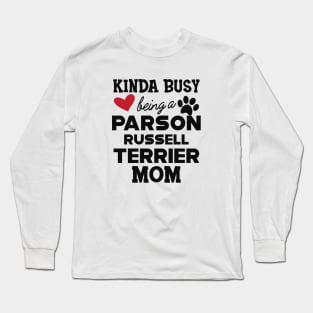 Parson Russell Terrier - Kinda busy being a parson russell terrier mom Long Sleeve T-Shirt